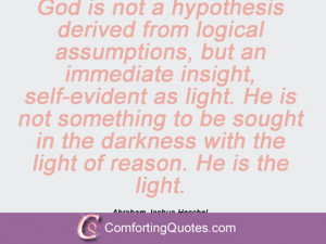 ... with the light of reason. He is the light. Abraham Joshua Heschel