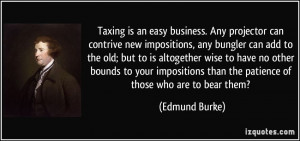 Taxing is an easy business. Any projector can contrive new impositions ...