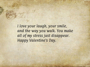 love your laugh, your smile, and the way you walk. You make all of ...