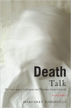 Death Talk: The Case Against Euthanasia and Physician-Assisted ...