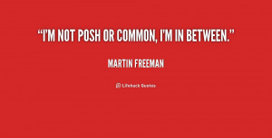 quote-Martin-Freeman-im-not-posh-or-common-im-in-159681.png