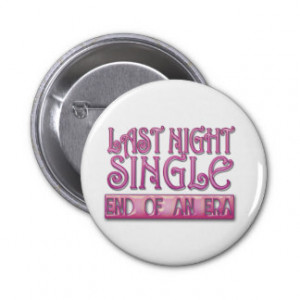 last night single bachelorette wedding party funny pin