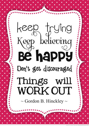 Keep-trying-keep-believing-be-happy-faith-picture-quote.jpg