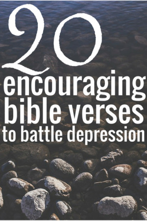 are some encouraging bible verses that have helped me in my battle ...
