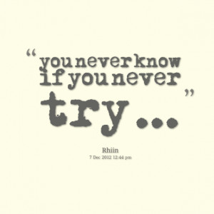 Quotes Picture: you never know if you never try