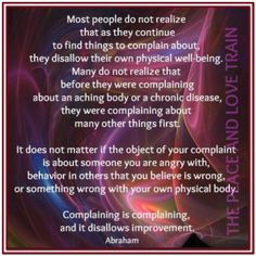 Abraham-Hicks Quotes. complaining is complaining- and it disallows ...