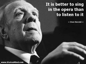 ... in the opera than to listen to it - Don Herold Quotes - StatusMind.com