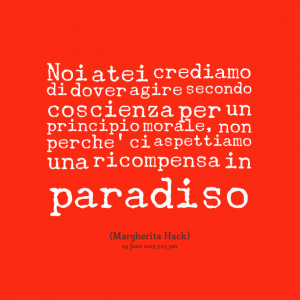 Quotes Picture: noi atei crediamo di dover agire secondo coscienza per ...