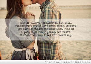 love is always complicated but still humans must try to love each ...