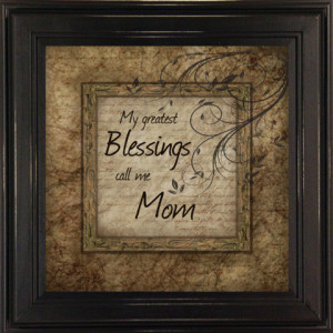 ... Greatest Blessings Call Me Mom Framed Quote rustic-prints-and-posters