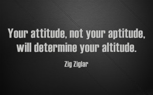 Ziglar Quote on Your Attitude , not your Aplitude
