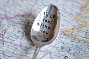 be lost without you - hand stamped quote spoon - best friend or ...