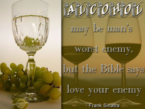 ... px alcohol bible quotes alcohol may be man s worst www quotesbuddy com