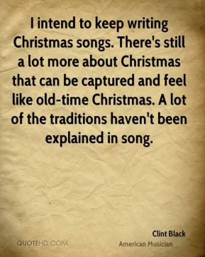 Clint Black - I intend to keep writing Christmas songs. There's still ...