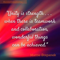 Unity is strength . . ..