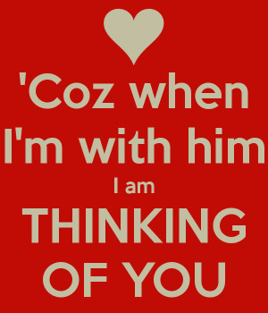 coz-when-i-m-with-him-i-am-thinking-of-you.png