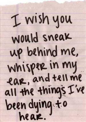 ear, love, quote, quotes, sneak, things, whisper, you