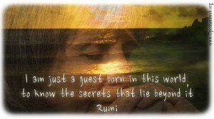 Secrets beyond - Rumi quote