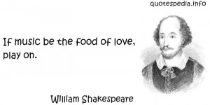 ... Quotes About Love - If music be the food of love - quotespedia.info