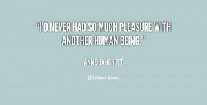 never had so much pleasure with another human being.