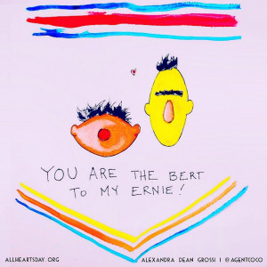 who is the bert to your ernie it can be your husband wife lover best ...