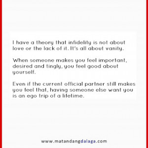 have a theorythat infidelity is not about love or the lack of it. It ...