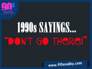 90s Sayings