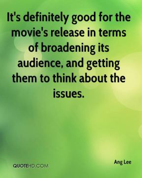 Ang Lee - It's definitely good for the movie's release in terms of ...