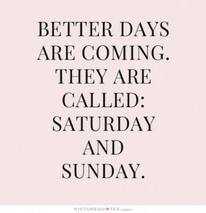Positive Quotes Sunday Quotes Weekend Quotes Better Days Quotes