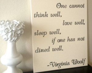 ... Well, Love Well, Sleep Well, If one Has Not Dined Well