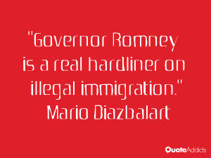 Governor Romney is a real hardliner on illegal immigration.. # ...