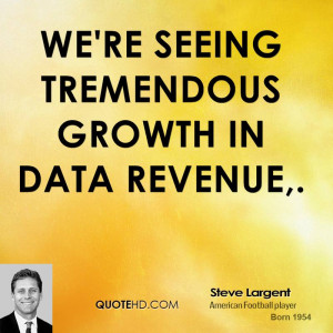 We're seeing tremendous growth in data revenue,.