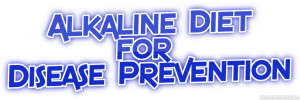Alkaline Diet, a Healthy Way for Disease Prevention