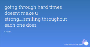 ... through the hard times quotes about smiling through the hard times
