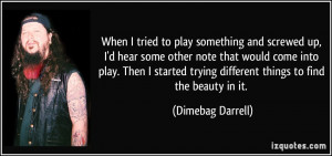 More Dimebag Darrell Quotes