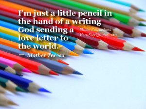 just a little pencil in the hand of a writing God sending a love ...