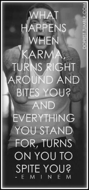 What happens when karma turns around and bites you? And everything ...