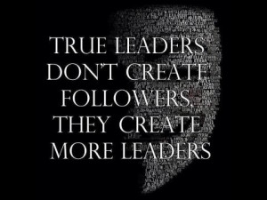 true leaders create more leaders