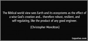 The Biblical world view sees Earth and its ecosystems as the effect of ...