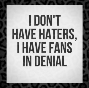 Don Have Haters Fans Denial Funny Quotes