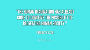 The human imagination has already come to conceive the possibility of ...