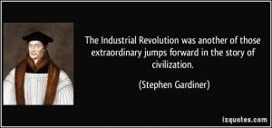 the industrial revolution was another of those extraordinary jumps