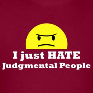 One Response to I hate judgmental people