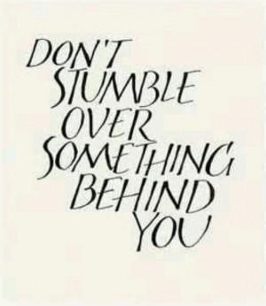 Dont stumble over something behing you
