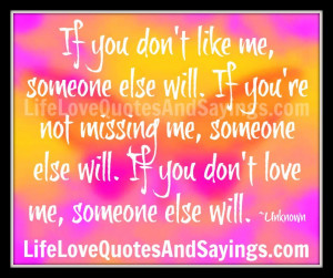... Will. If You Don’t Love Me, Someone Else Will ~ Missing You Quote