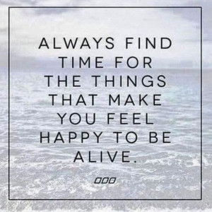 finding happiness quotes always find time for the things that make you ...