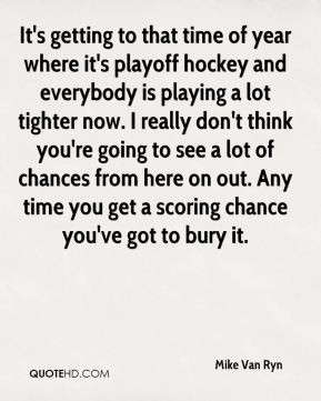 Mike Van Ryn - It's getting to that time of year where it's playoff ...