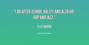 do after-school ballet and also hip-hop and jazz.”