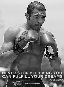 Jose Aldo, UFC, MMA, Wisdom, Quotes, Sports Quotes, Dream, Dreams ...