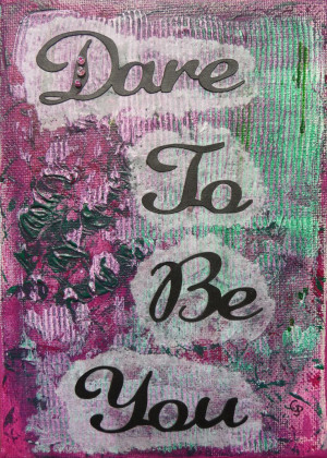 ... here http pixels com featured dare to be you 2 gillian pearce html